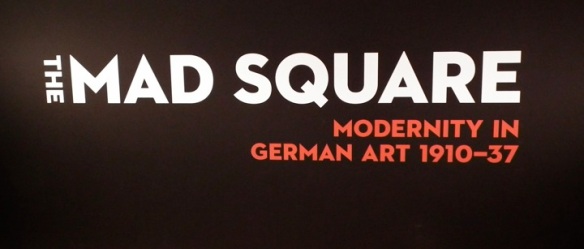 The Mad Square: Modernity in German Art 1910-37